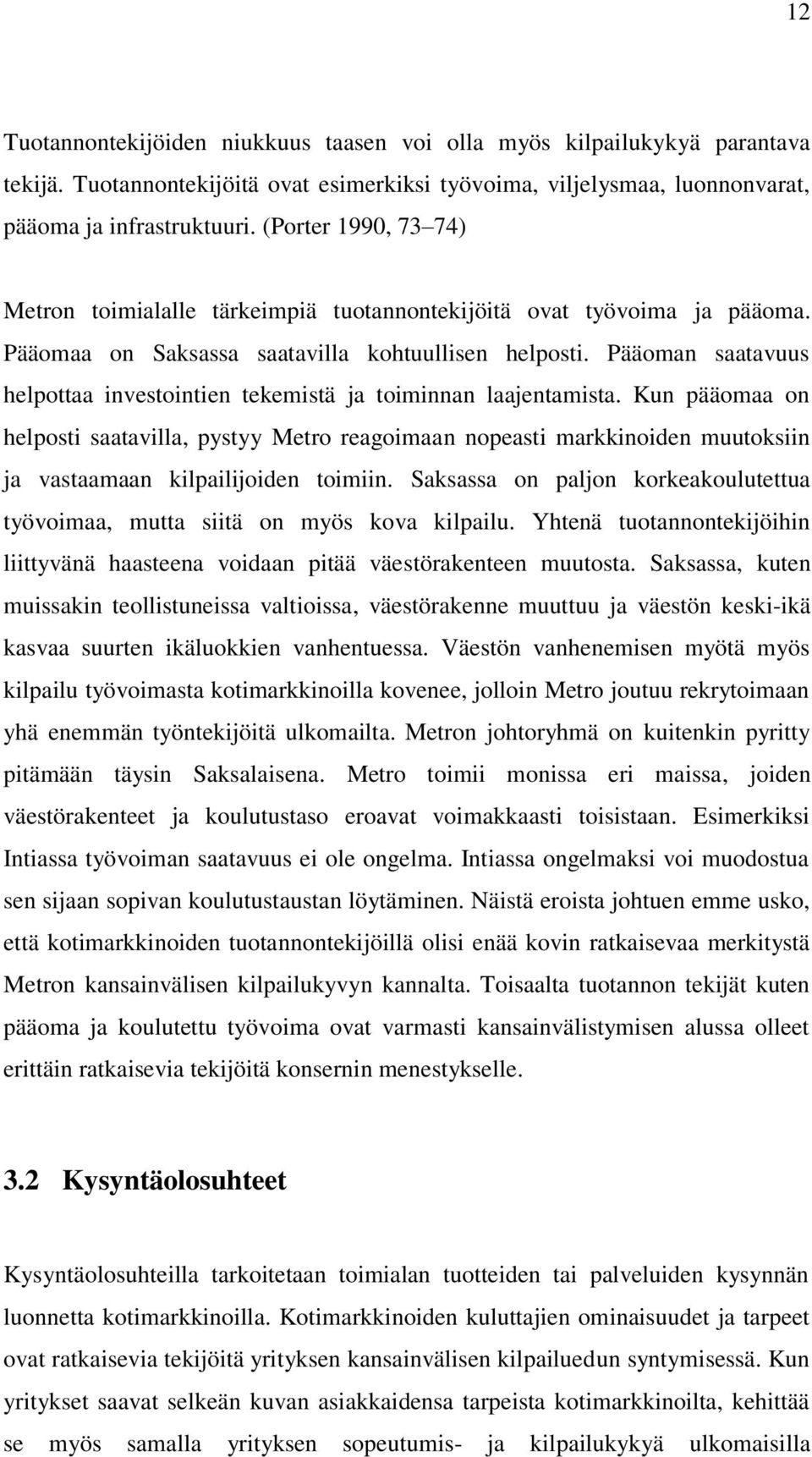 Pääoman saatavuus helpottaa investointien tekemistä ja toiminnan laajentamista.