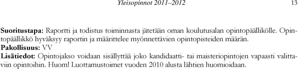 Opintopäällikkö hyväksyy raportin ja määrittelee myönnettävien opintopisteiden määrän.