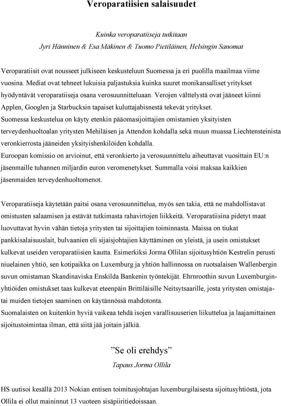 Verojen välttelystä ovat jääneet kiinni Applen, Googlen ja Starbucksin tapaiset kuluttajabisnestä tekevät yritykset.