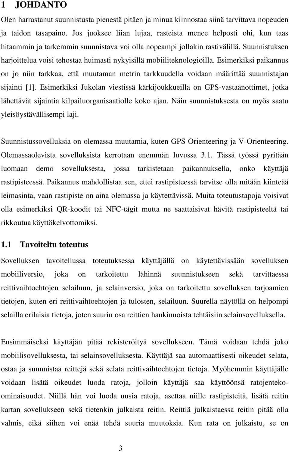 Suunnistuksen harjoittelua voisi tehostaa huimasti nykyisillä mobiiliteknologioilla.