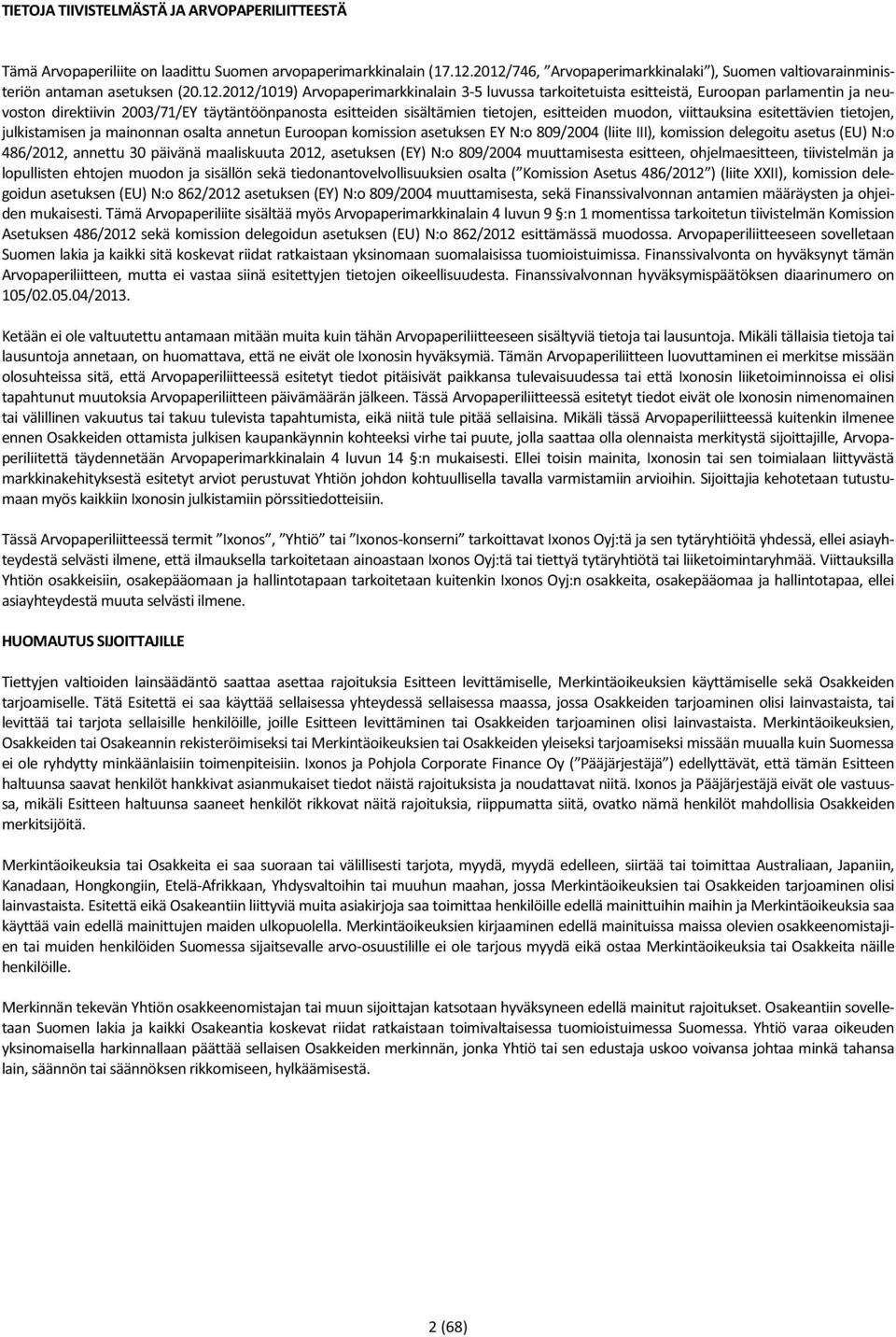 direktiivin 2003/71/EY täytäntöönpanosta esitteiden sisältämien tietojen, esitteiden muodon, viittauksina esitettävien tietojen, julkistamisen ja mainonnan osalta annetun Euroopan komission asetuksen