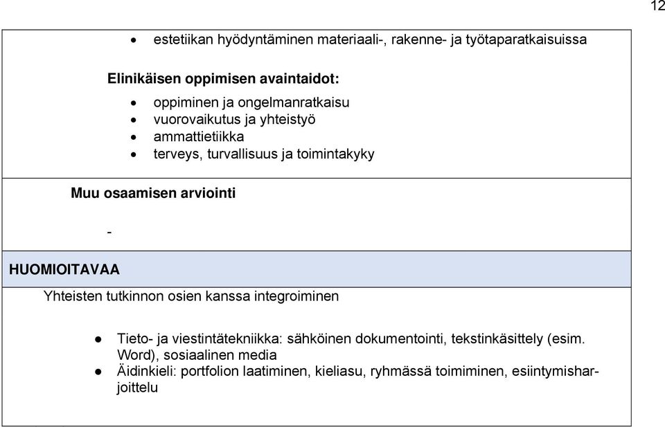 HUOMIOITAVAA Yhteisten tutkinnn sien kanssa integriminen Tiet- ja viestintätekniikka: sähköinen dkumentinti,