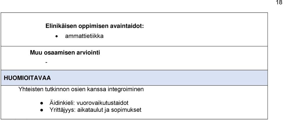 HUOMIOITAVAA Yhteisten tutkinnn sien kanssa