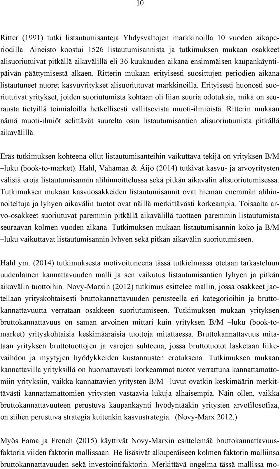 Ritterin mukaan erityisesti suosittujen periodien aikana listautuneet nuoret kasvuyritykset alisuoriutuvat markkinoilla.