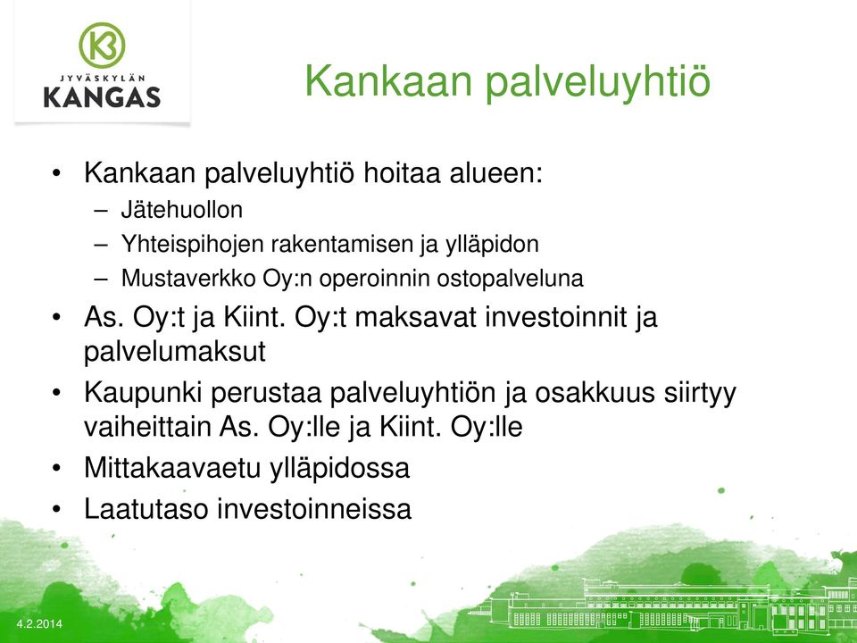 Oy:t maksavat investoinnit ja palvelumaksut Kaupunki perustaa palveluyhtiön ja osakkuus