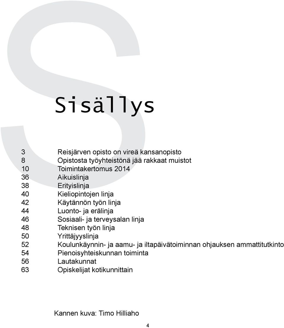 ja terveysalan linja 48 Teknisen työn linja 50 Yrittäjyyslinja 52 koulunkäynnin- ja aamu- ja iltapäivätoiminnan