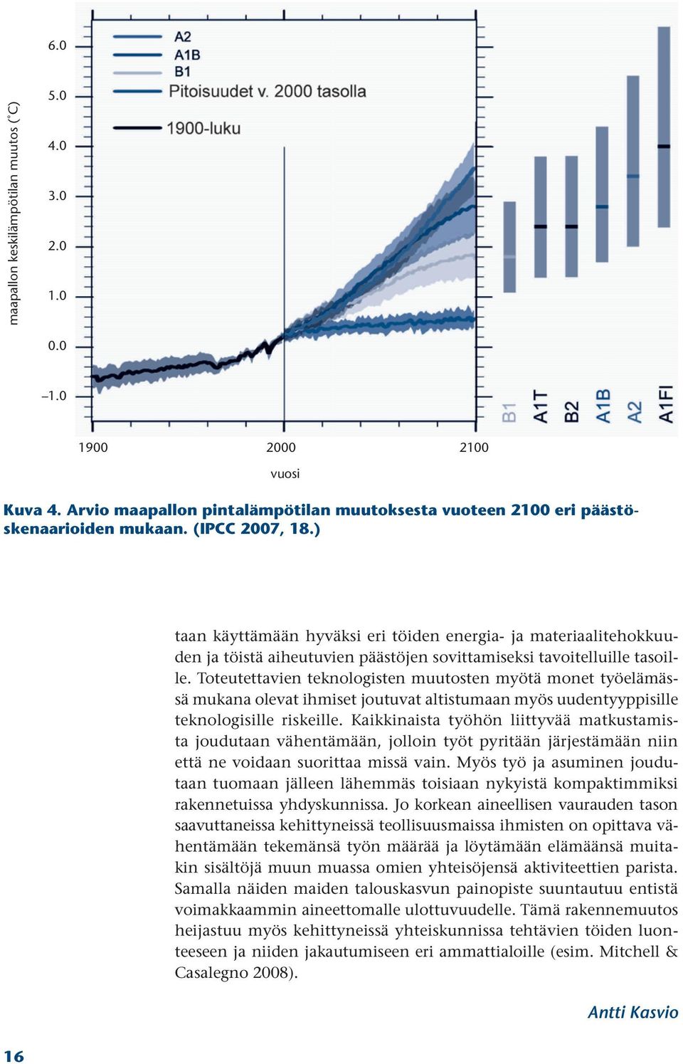 Toteutettavien teknologisten muutosten myötä monet työelämässä mukana olevat ihmiset joutuvat altistumaan myös uudentyyppisille tekno logisille riskeille.