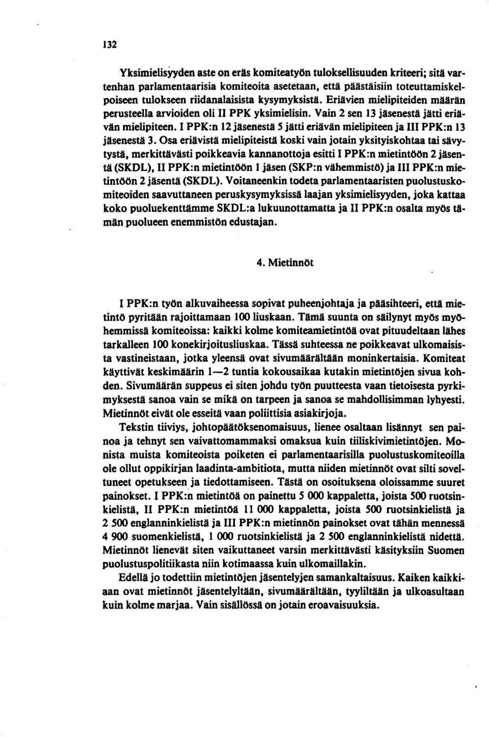 1 PPK:n 12 jäsenestä 5 jätti eriävän mielipiteen ja III PPK:n 13 jäsenestä 3.