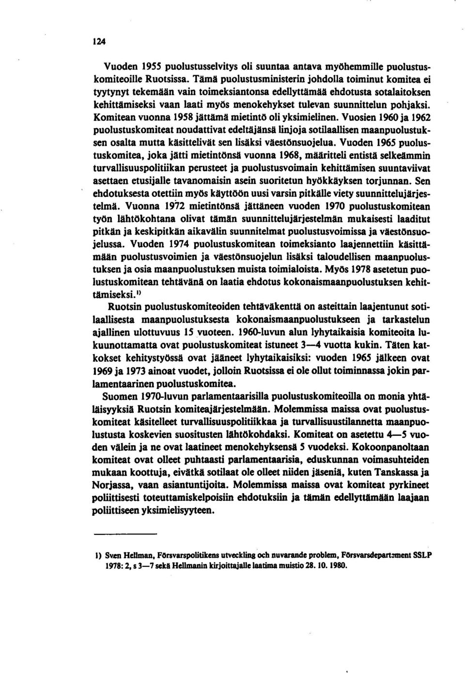 pohjaksi. Komitean vuonna 1958 jättämä mietintö oli yksimielinen.