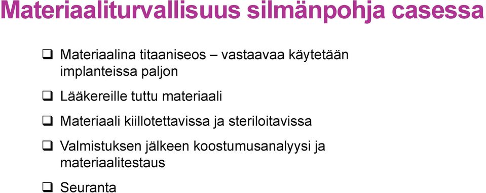 Lääkereille tuttu materiaali Materiaali kiillotettavissa ja