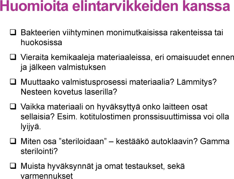 Nesteen kovetus laserilla? Vaikka materiaali on hyväksyttyä onko laitteen osat sellaisia? Esim.