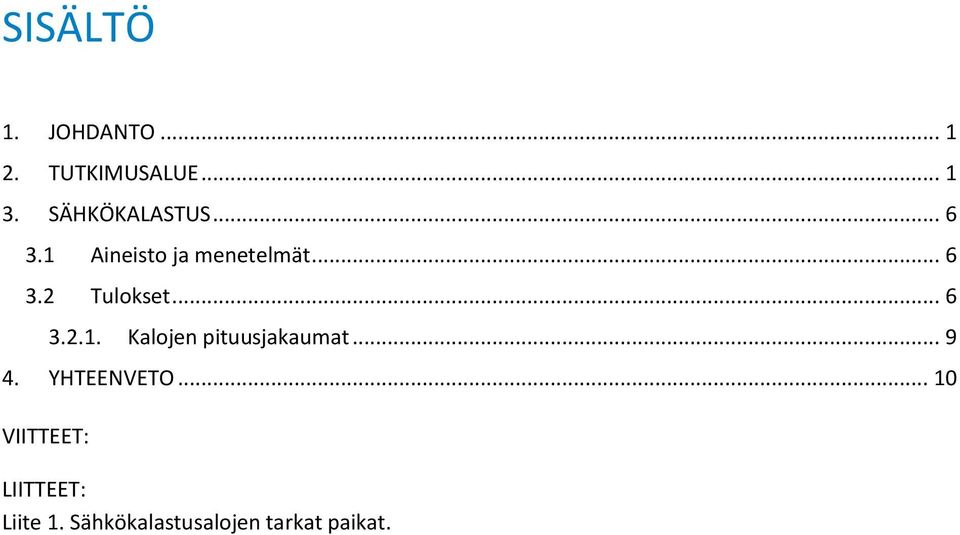 .. 6 3.2.1. Kalojen pituusjakaumat... 9 4. YHTEENVETO.