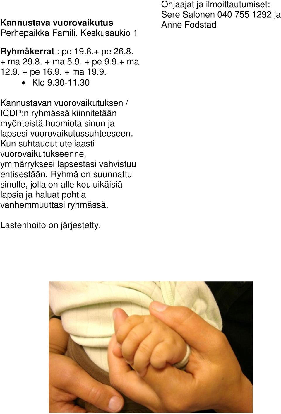 30 Kannustavan vuorovaikutuksen / ICDP:n ryhmässä kiinnitetään myönteistä huomiota sinun ja lapsesi vuorovaikutussuhteeseen.