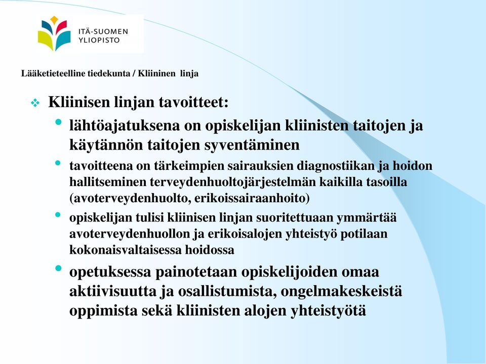 (avoterveydenhuolto, erikoissairaanhoito) opiskelijan tulisi kliinisen linjan suoritettuaan ymmärtää avoterveydenhuollon ja erikoisalojen yhteistyö