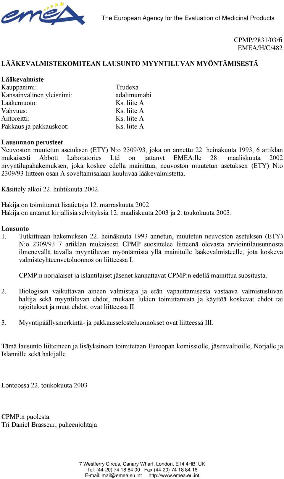 heinäkuuta 1993, 6 artiklan mukaisesti Abbott Laboratories Ltd on jättänyt EMEA:lle 28.