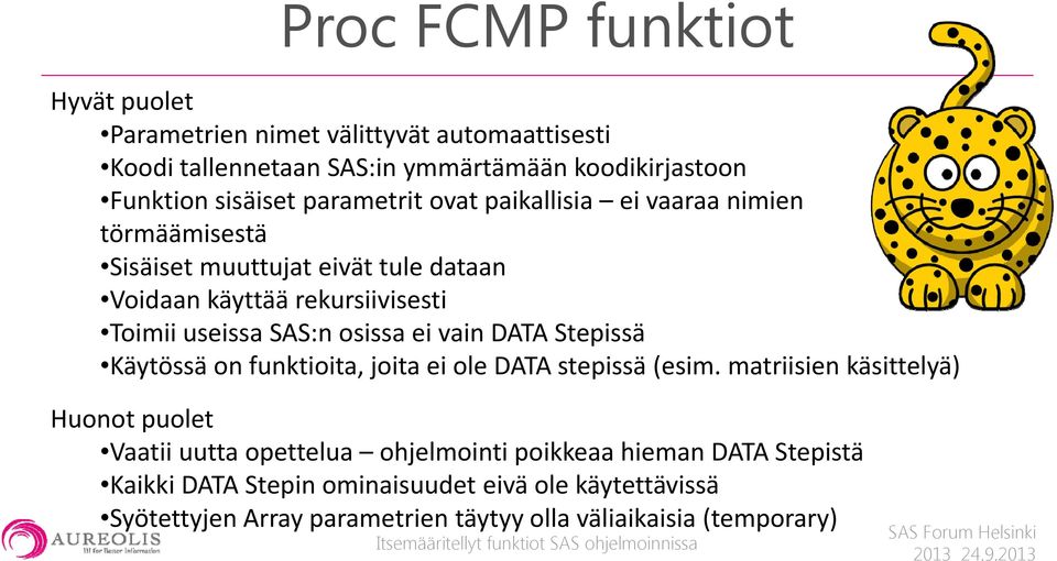 osissa ei vain DATA Stepissä Käytössä on funktioita, joita ei ole DATA stepissä (esim.