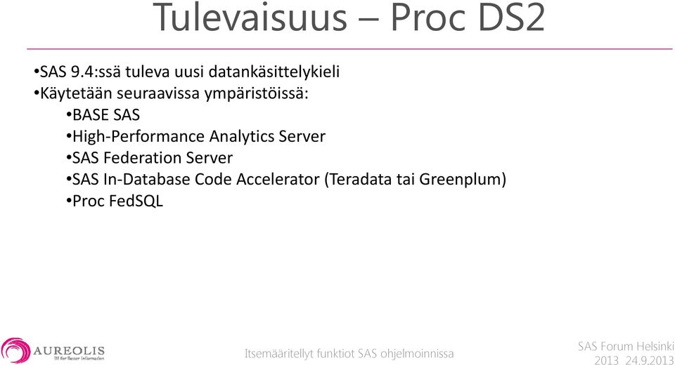 seuraavissa ympäristöissä: BASE SAS High Performance