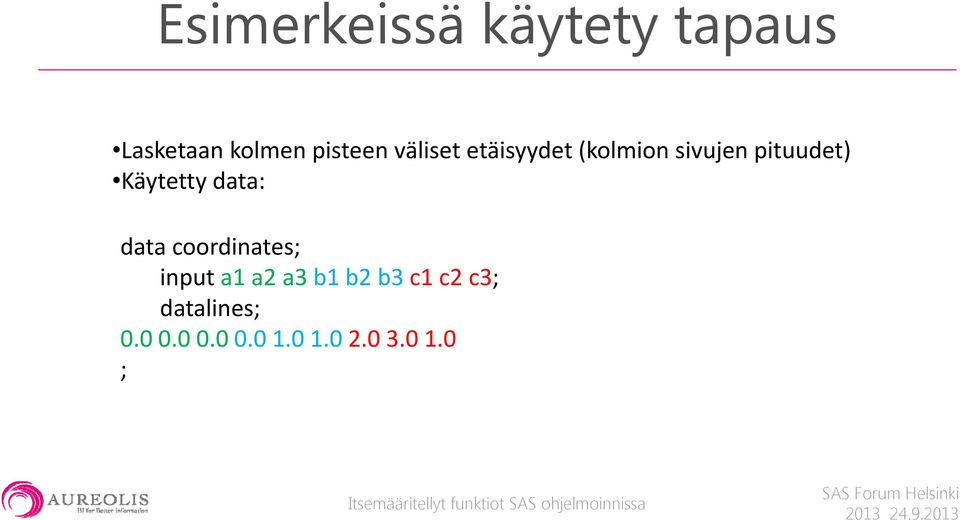 Käytetty data: data coordinates; input a1 a2 a3 b1 b2