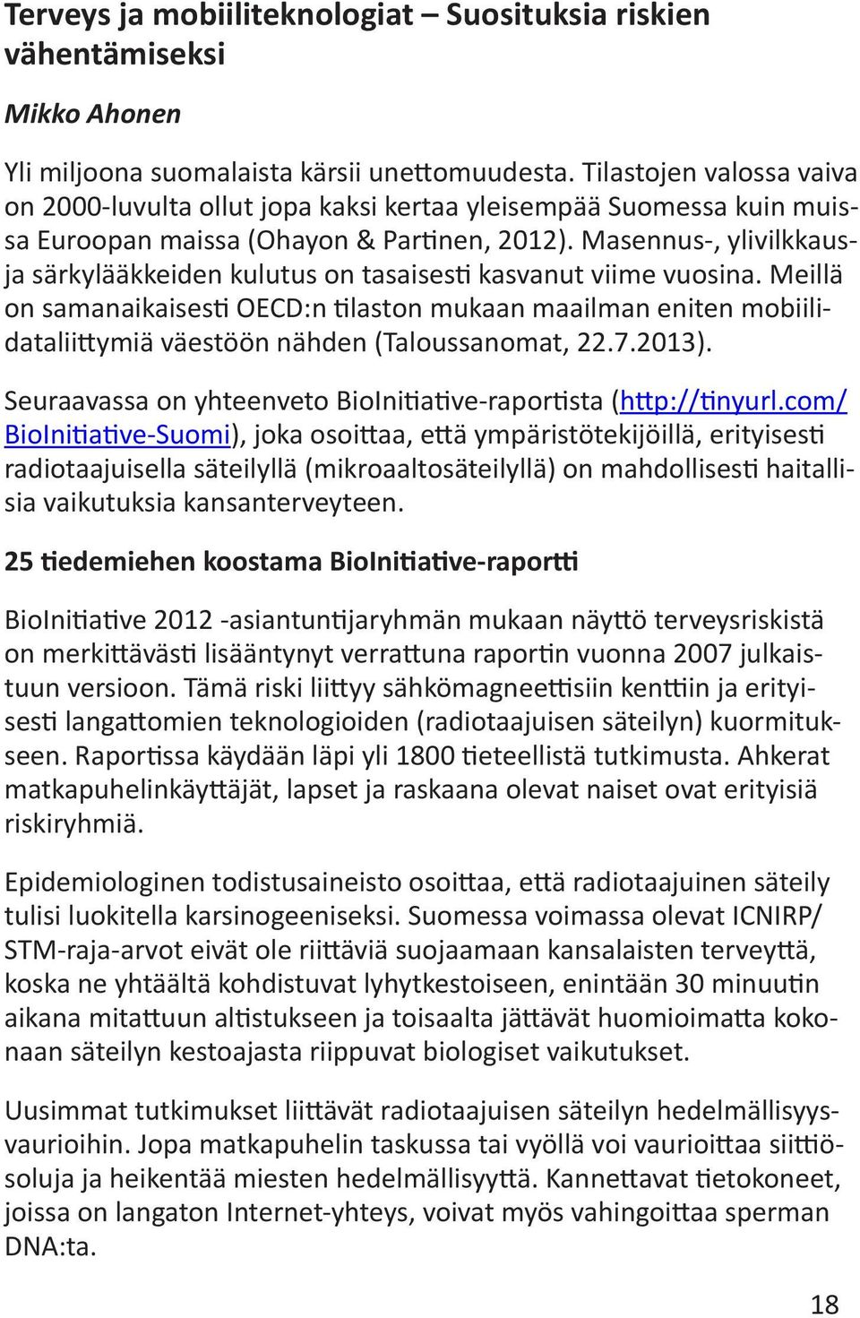 Masennus-, ylivilkkausja särkylääkkeiden kulutus on tasaisesti kasvanut viime vuosina.