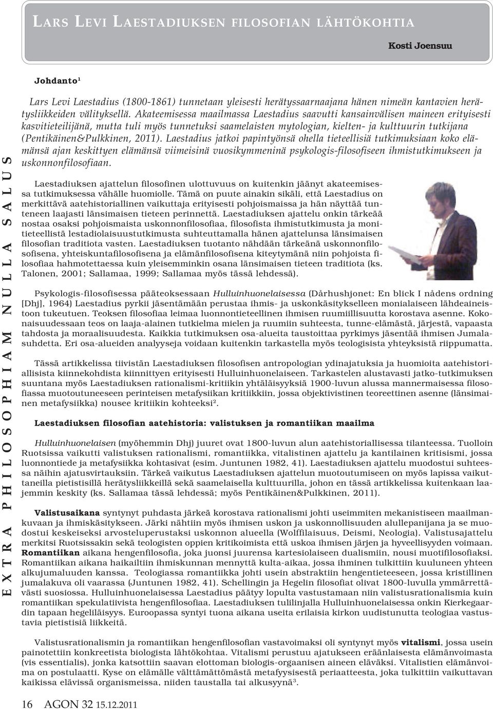 (Pentikäinen&Pulkkinen, 2011).