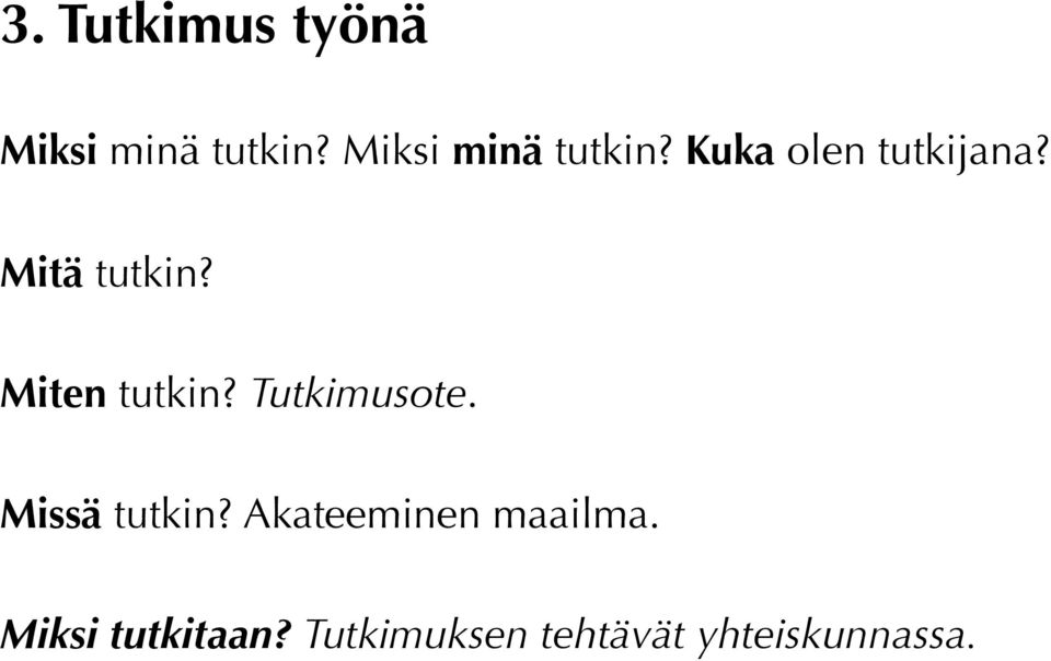 Miten tutkin? Tutkimusote. Missä tutkin?