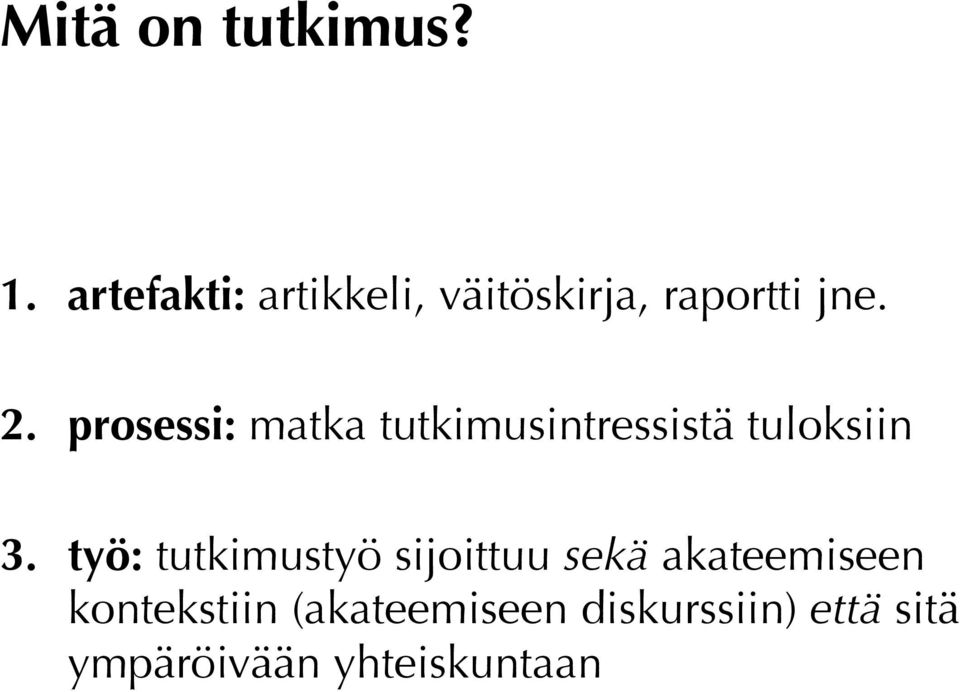 prosessi: matka tutkimusintressistä tuloksiin 3.