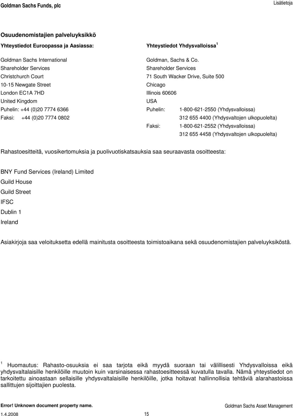 Shareholder Services 71 South Wacker Drive, Suite 500 Chicago Illinois 60606 USA Puhelin: 1-800-621-2550 (Yhdysvalloissa) 312 655 4400 (Yhdysvaltojen ulkopuolelta) Faksi: 1-800-621-2552