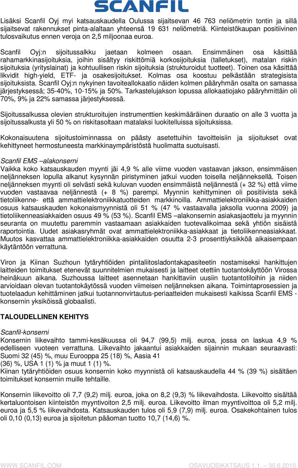 Ensimmäinen osa käsittää rahamarkkinasijoituksia, joihin sisältyy riskittömiä korkosijoituksia (talletukset), matalan riskin sijoituksia (yrityslainat) ja kohtuullisen riskin sijoituksia