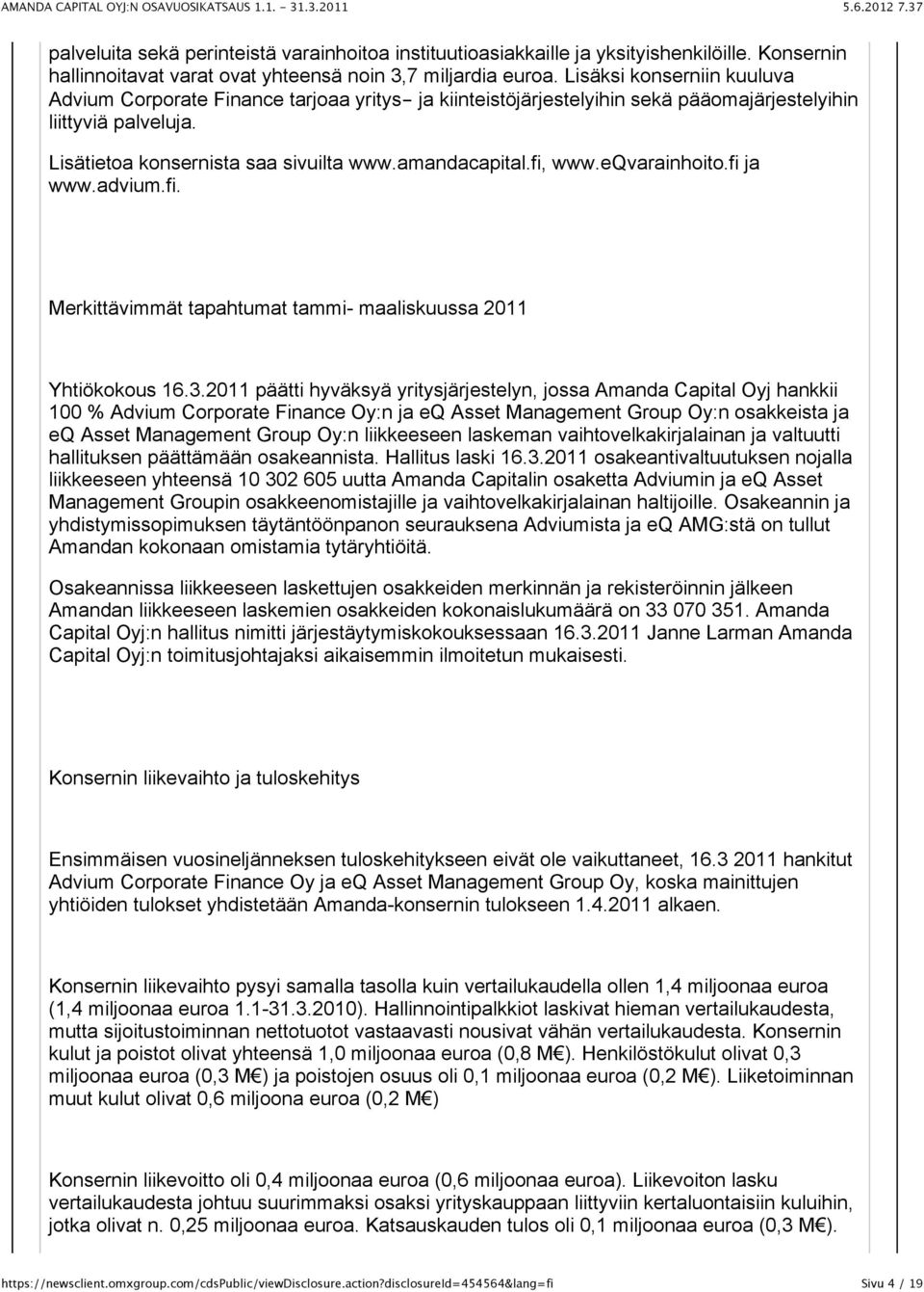 fi, www.eqvarainhoito.fi ja www.advium.fi. Merkittävimmät tapahtumat tammi- maaliskuussa 2011 Yhtiökokous 16.3.