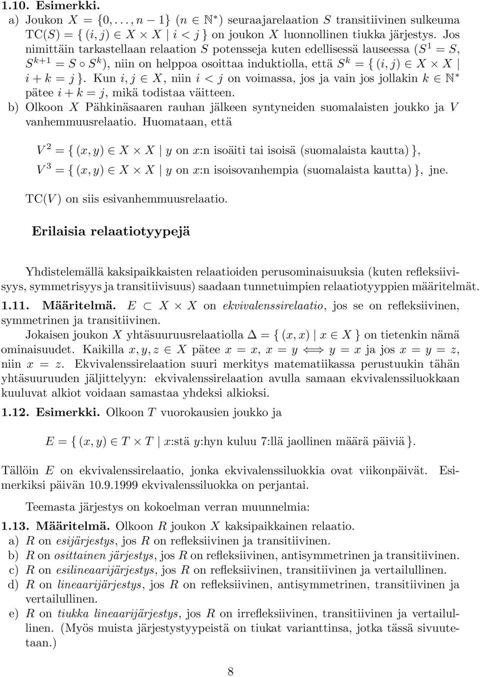 Kun i, j X, niin i < j on voimassa, jos ja vain jos jollakin k N pätee i + k = j, mikä todistaa väitteen.