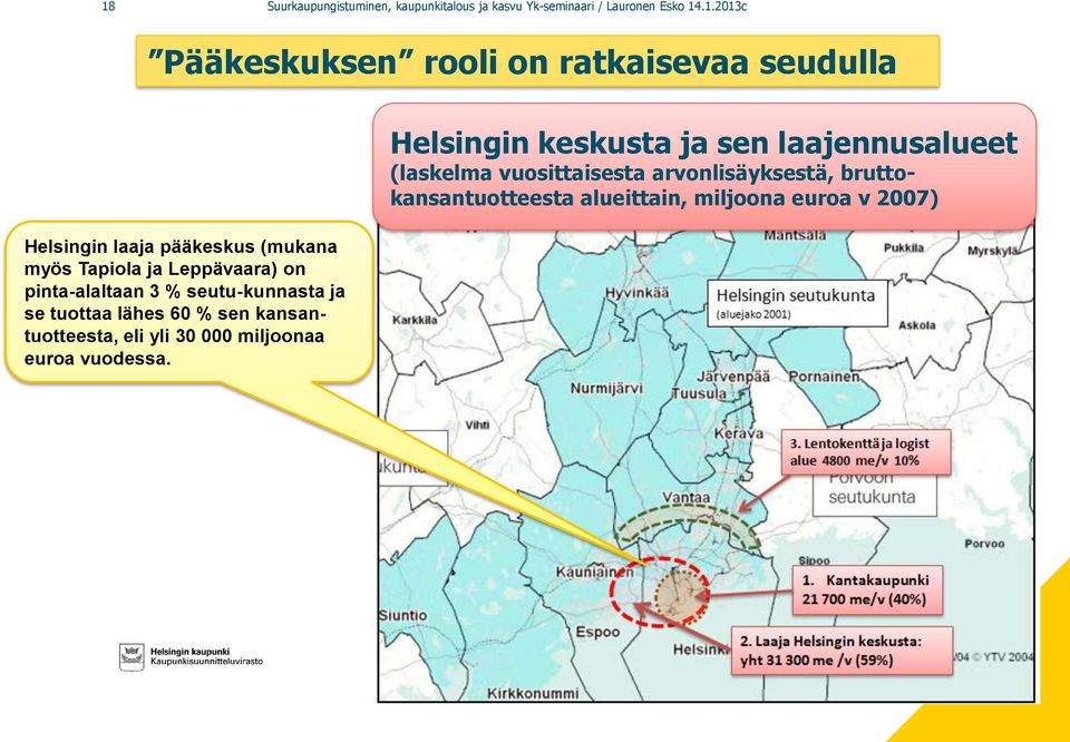 seutu-kunnasta ja se tuottaa lähes 60 % sen kansantuotteesta, eli yli 30 000 miljoonaa euroa vuodessa.