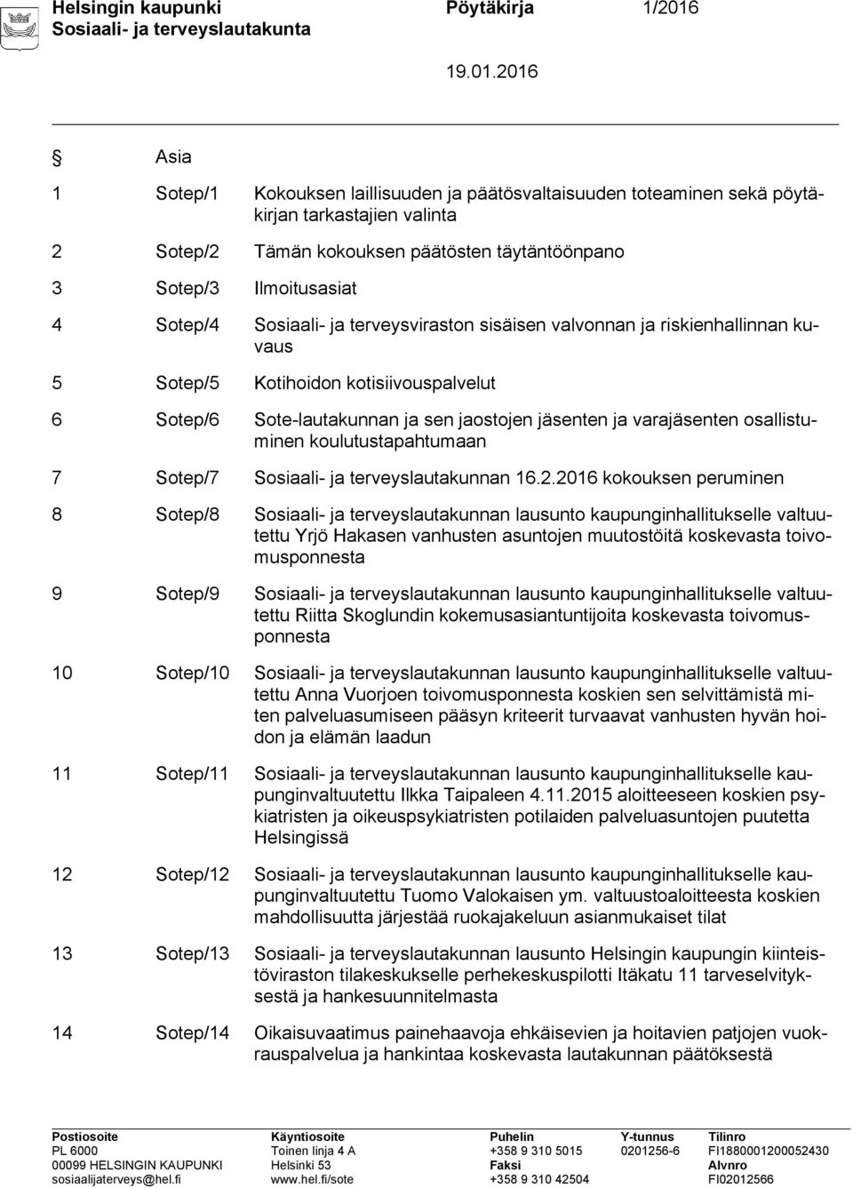 jäsenten ja varajäsenten osallistuminen koulutustapahtumaan 7 Sotep/7 Sosiaali- ja terveyslautakunnan 16.2.