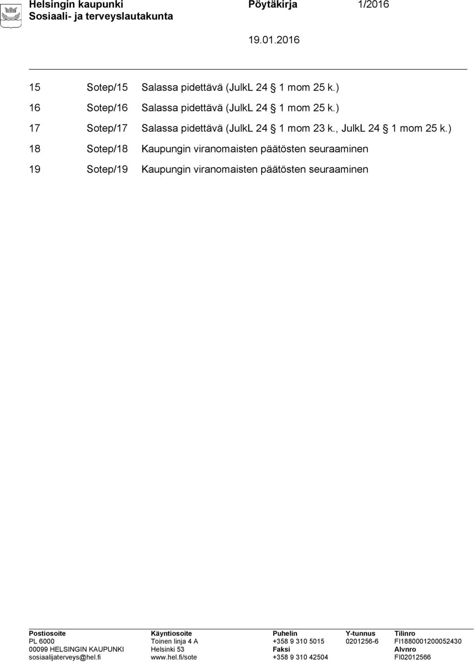 ) 17 Sotep/17 Salassa pidettävä (JulkL 24 1 mom 23 k., JulkL 24 1 mom 25 k.
