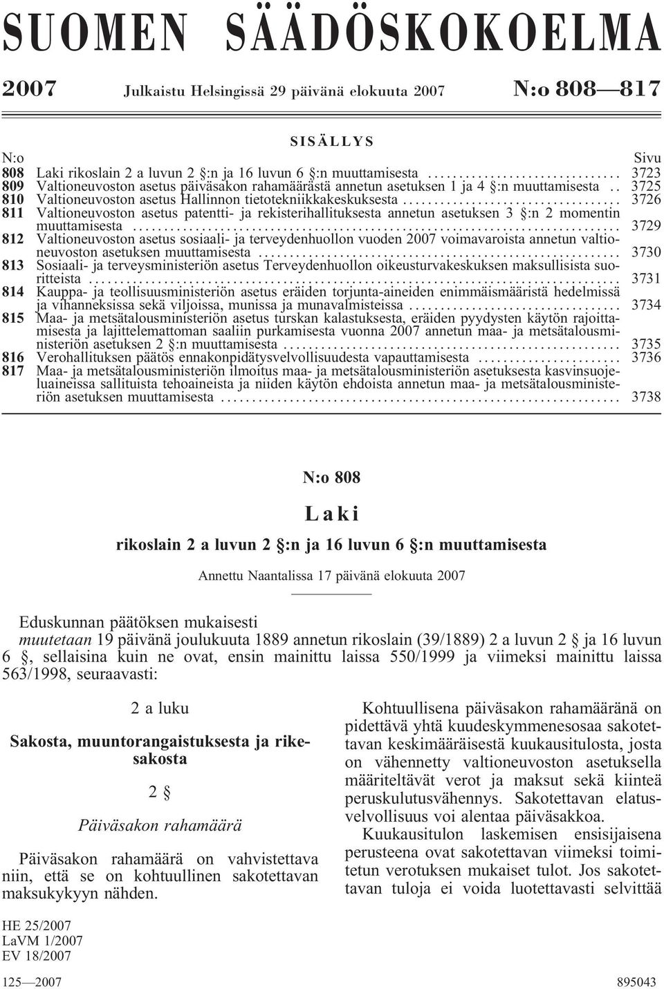 .. 3726 811 Valtioneuvoston asetus patentti- ja rekisterihallituksesta annetun asetuksen 3 :n 2 momentin muuttamisesta.