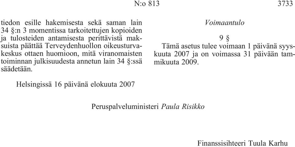 julkisuudesta annetun lain 34 :ssä säädetään.