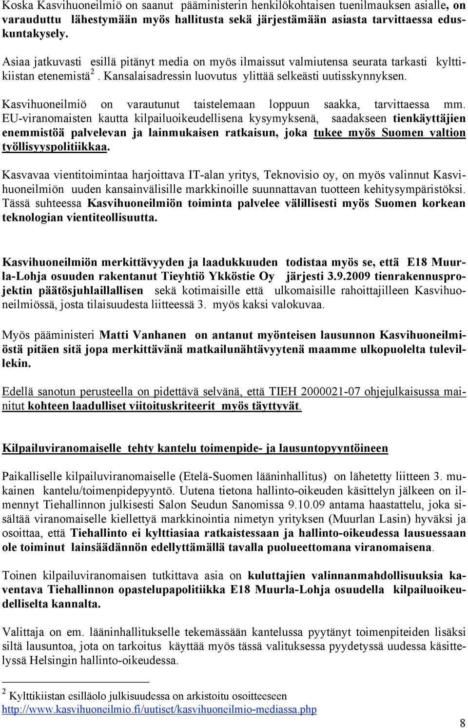 Kasvihuoneilmiö on varautunut taistelemaan loppuun saakka, tarvittaessa mm.