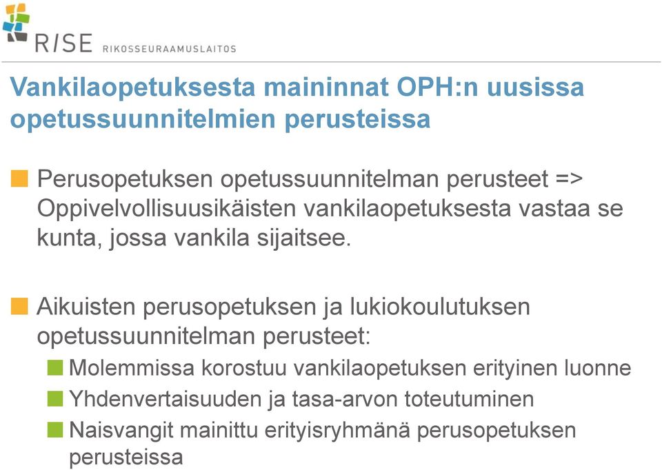 Aikuisten perusopetuksen ja lukiokoulutuksen opetussuunnitelman perusteet: Molemmissa korostuu