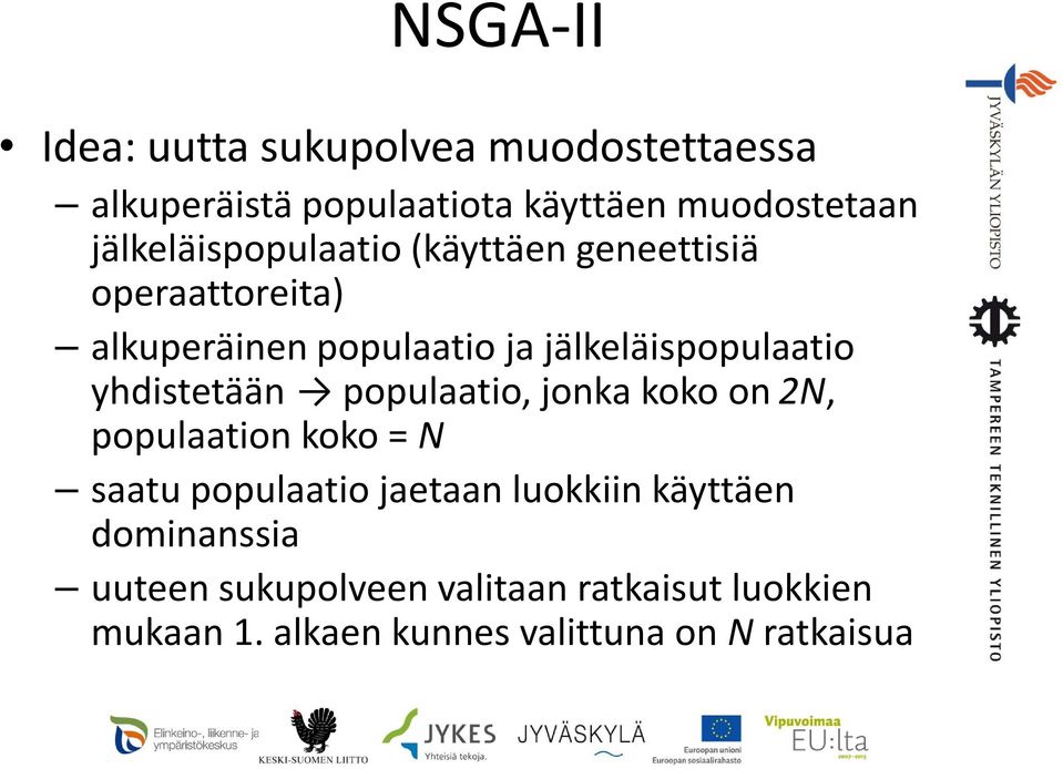 jälkeläispopulaatio yhdistetään populaatio, jonka koko on 2N, populaation koko = N saatu populaatio