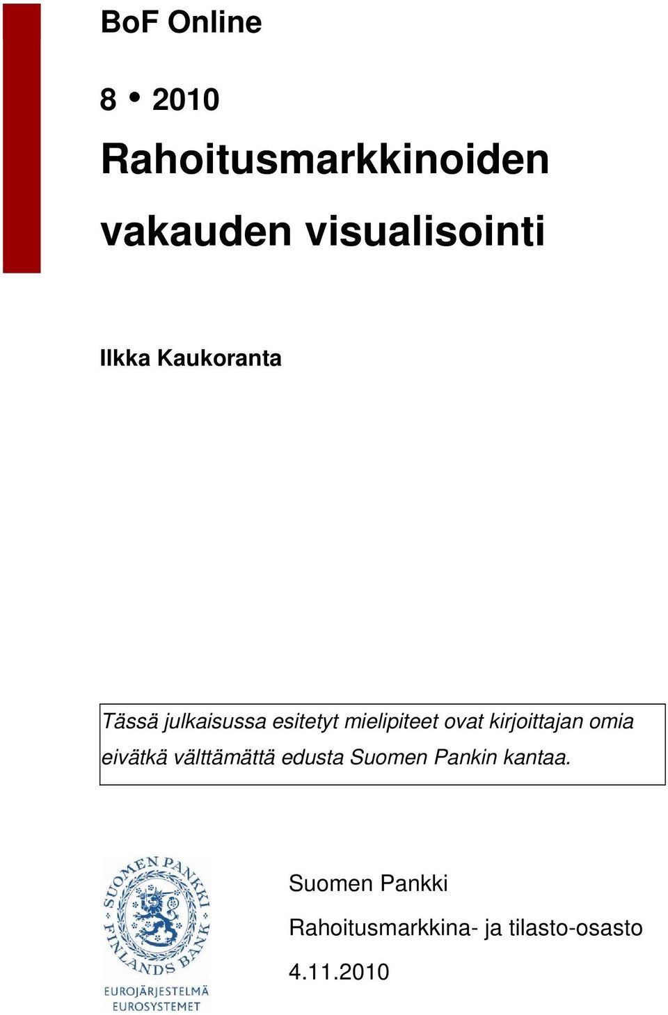 kirjoittajan omia eivätkä välttämättä edusta Suomen Pankin