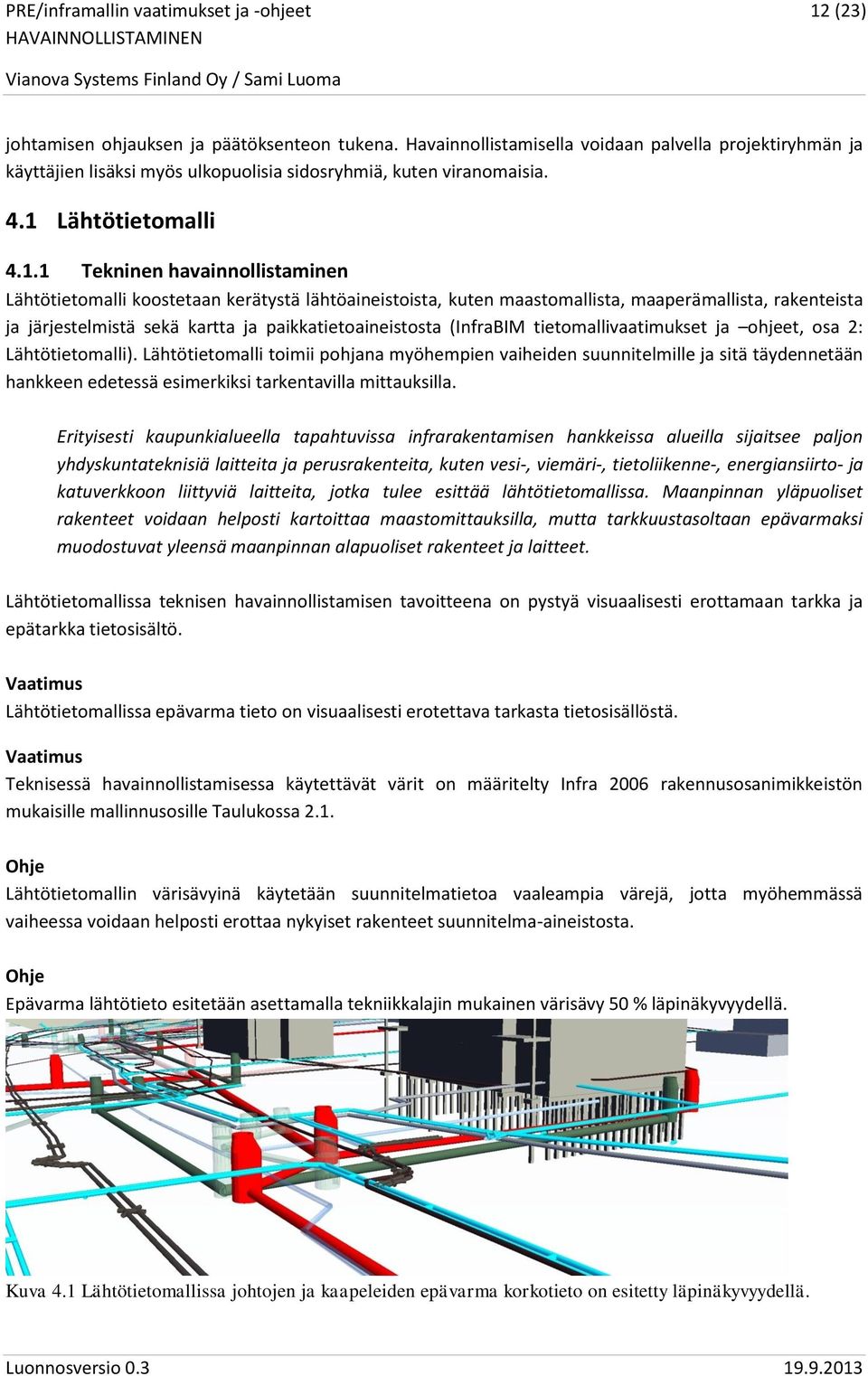 paikkatietoaineistosta (InfraBIM tietomallivaatimukset ja ohjeet, osa 2: Lähtötietomalli).