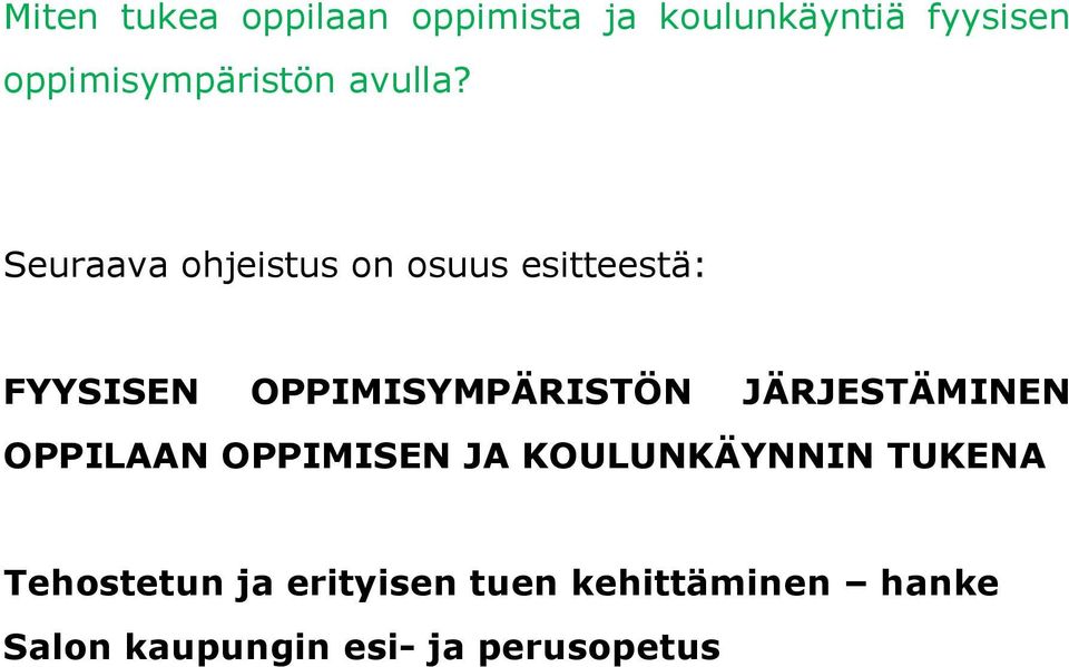 Seuraava ohjeistus on osuus esitteestä: FYYSISEN OPPIMISYMPÄRISTÖN