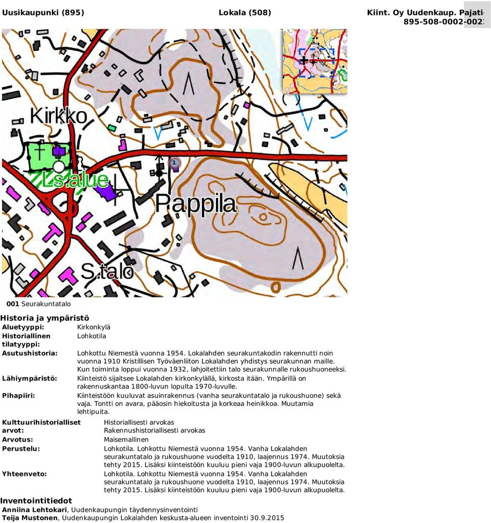 Yhteenveto: Kirkonkylä Lohkotila Lohkottu Niemestä vuonna 954. Lokalahden seurakuntakodin rakennutti noin vuonna 90 Kristillisen Työväenliiton Lokalahden yhdistys seurakunnan maille.