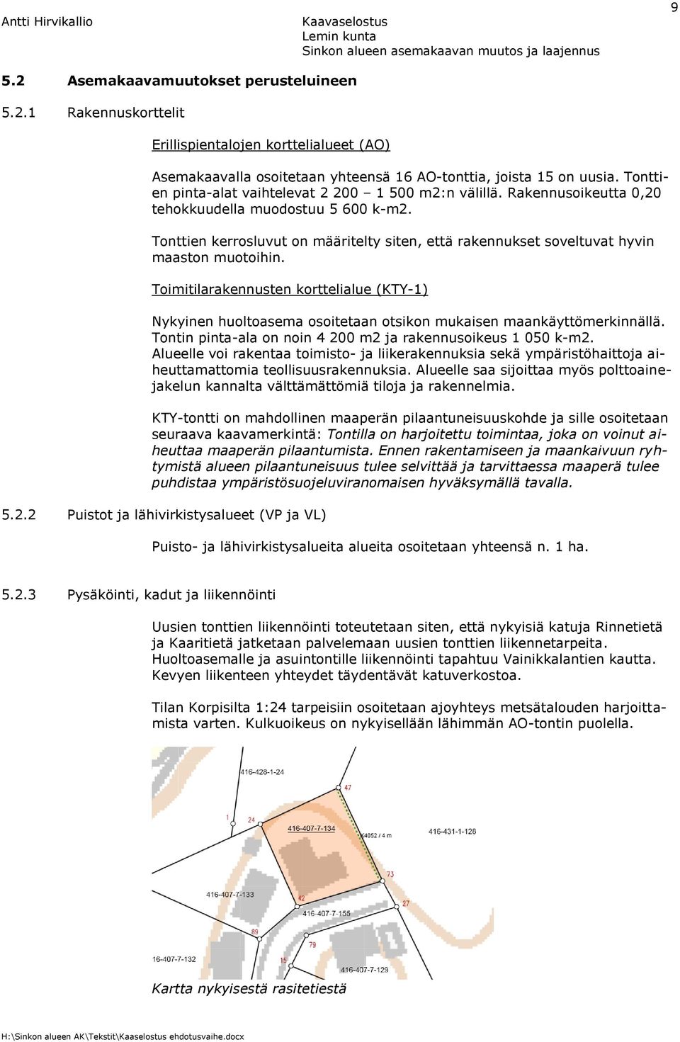 Tonttien kerrosluvut on määritelty siten, että rakennukset soveltuvat hyvin maaston muotoihin.