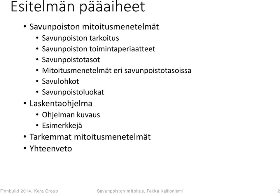 Savulohkot Savunpoistoluokat Laskentaohjelma Ohjelman kuvaus Esimerkkejä Tarkemmat