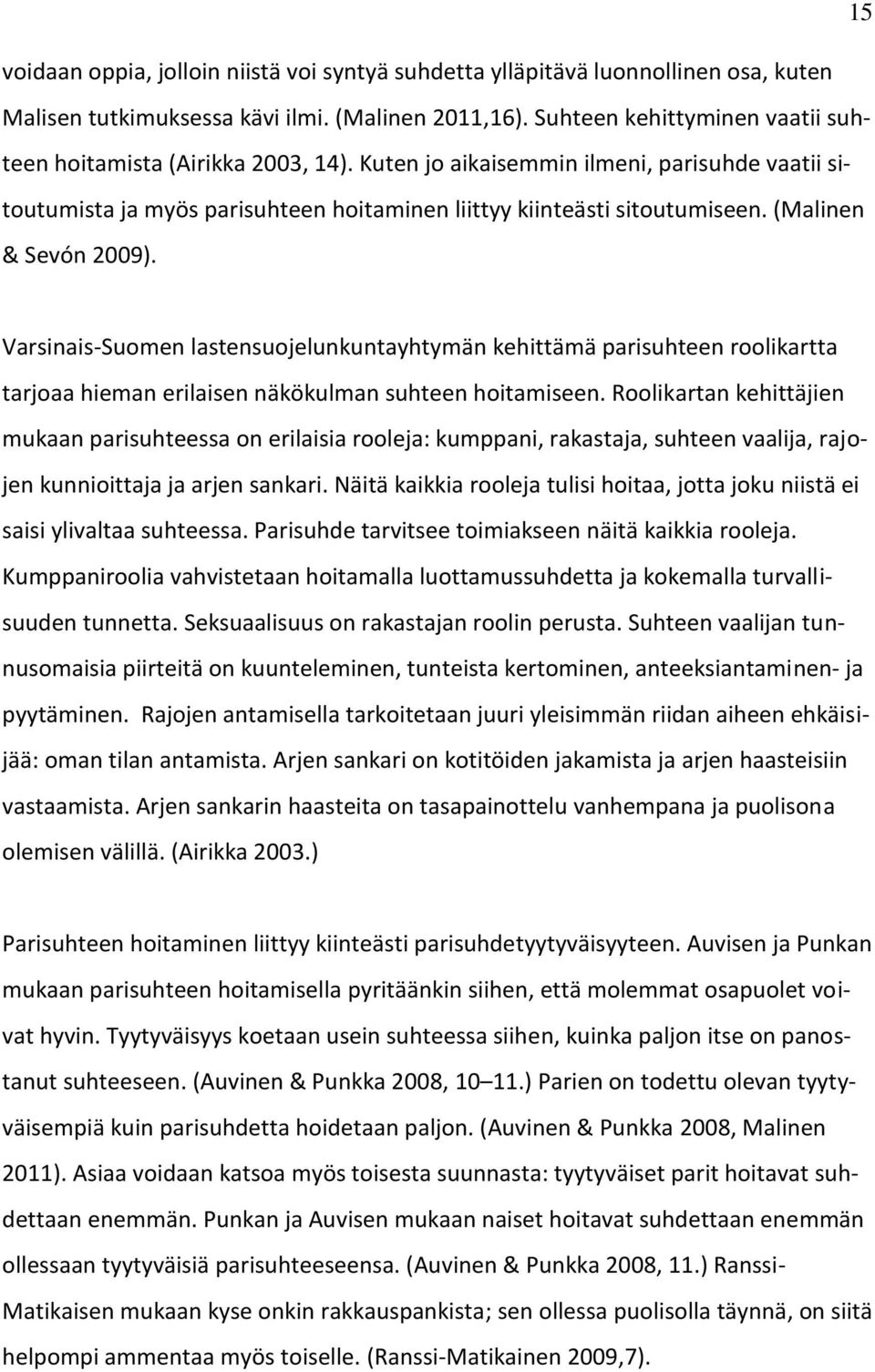 (Malinen & Sevón 2009). Varsinais-Suomen lastensuojelunkuntayhtymän kehittämä parisuhteen roolikartta tarjoaa hieman erilaisen näkökulman suhteen hoitamiseen.