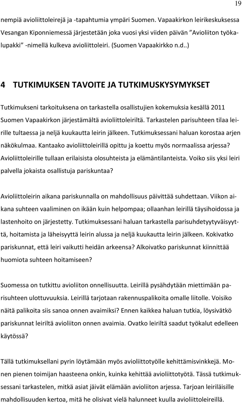 n päivän Avioliiton työkalupakki -nimellä kulkeva avioliittoleiri. (Suomen Vapaakirkko n.d.