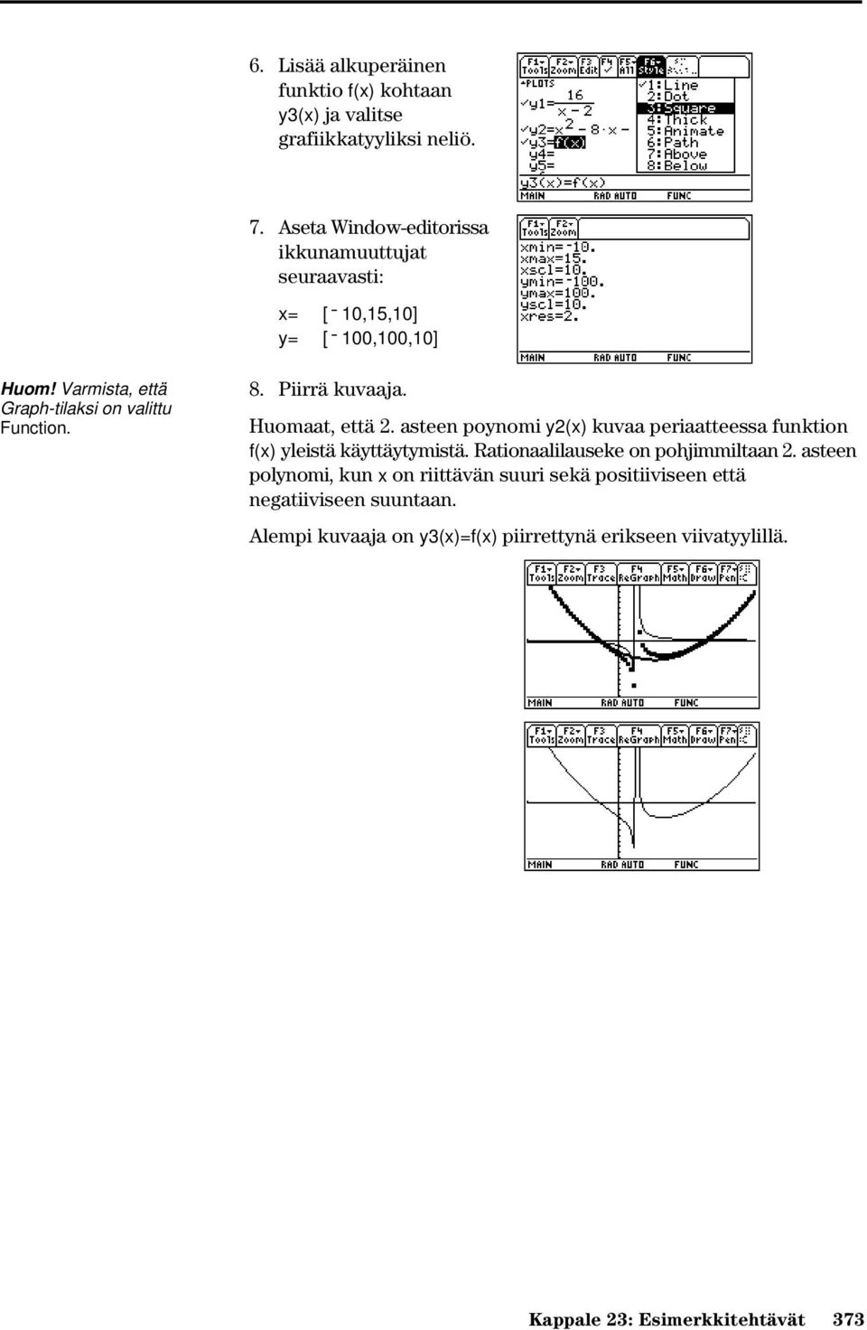 8. Piirrä kuvaaja. Huomaat, että 2. asteen poynomi y2(x) kuvaa periaatteessa funktion f(x) yleistä käyttäytymistä.