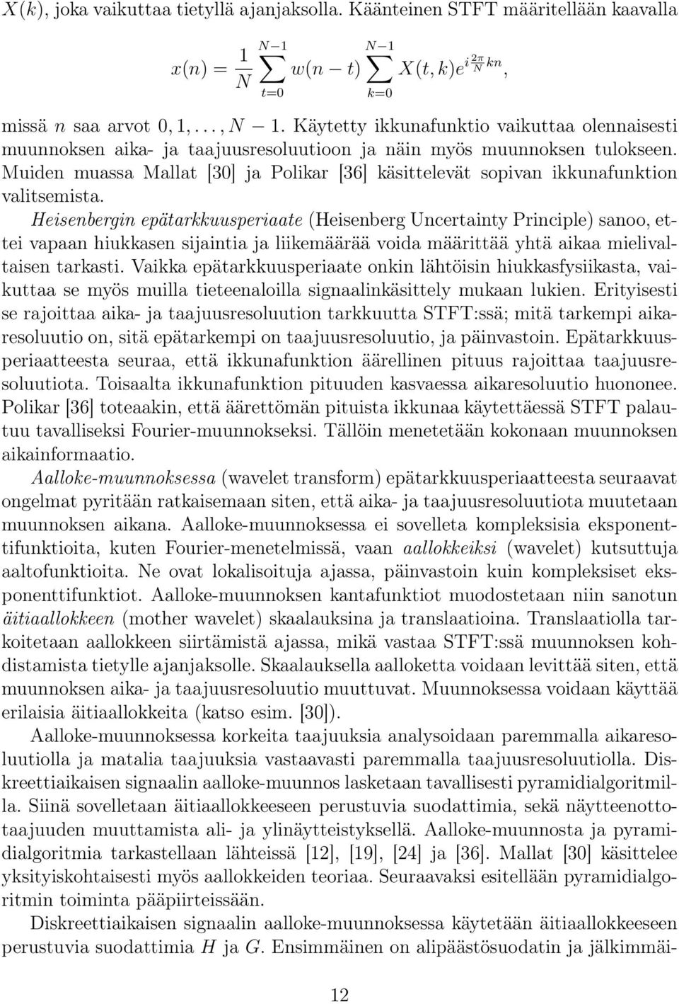 Muiden muassa Mallat [30] ja Polikar [36] käsittelevät sopivan ikkunafunktion valitsemista.