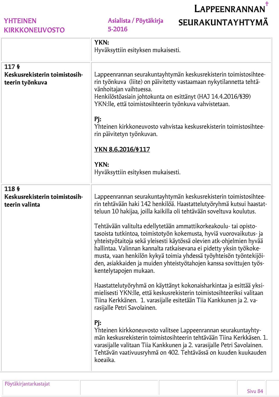 Yhteinen kirkkoneuvosto vahvistaa keskusrekisterin toimistosihteerin päivitetyn työnkuvan. YKN 8.6.