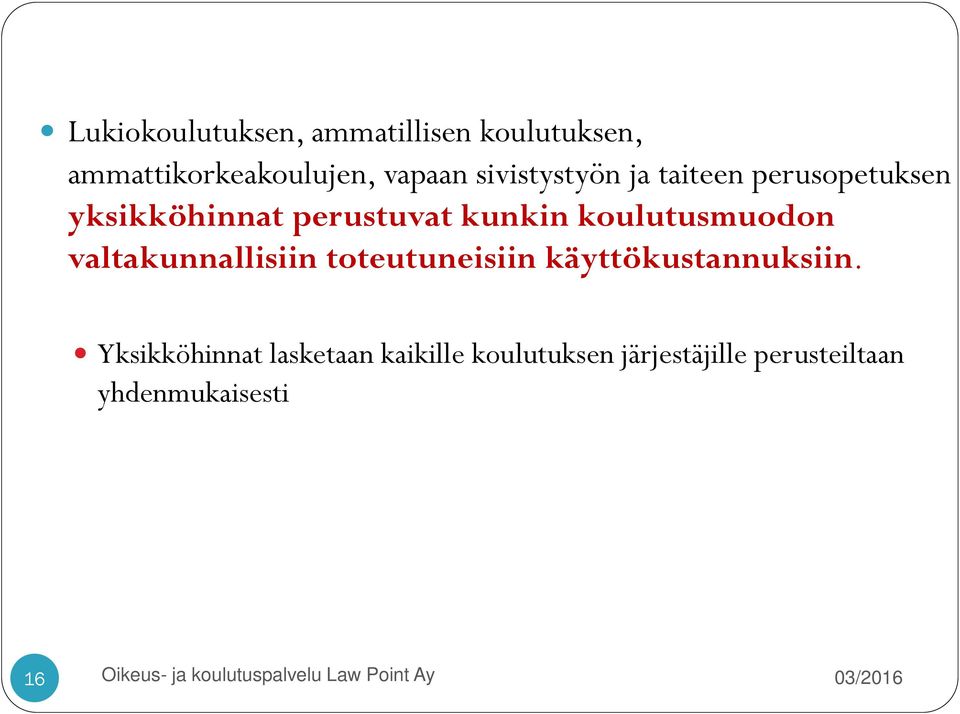 koulutusmuodon valtakunnallisiin toteutuneisiin käyttökustannuksiin.